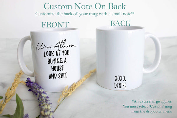 Wow Look At You Buying a House and Shit Custom - White Ceramic Mug