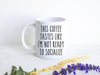 This Coffee Tastes Like I'm Not Ready To Socialize - White Ceramic Mug