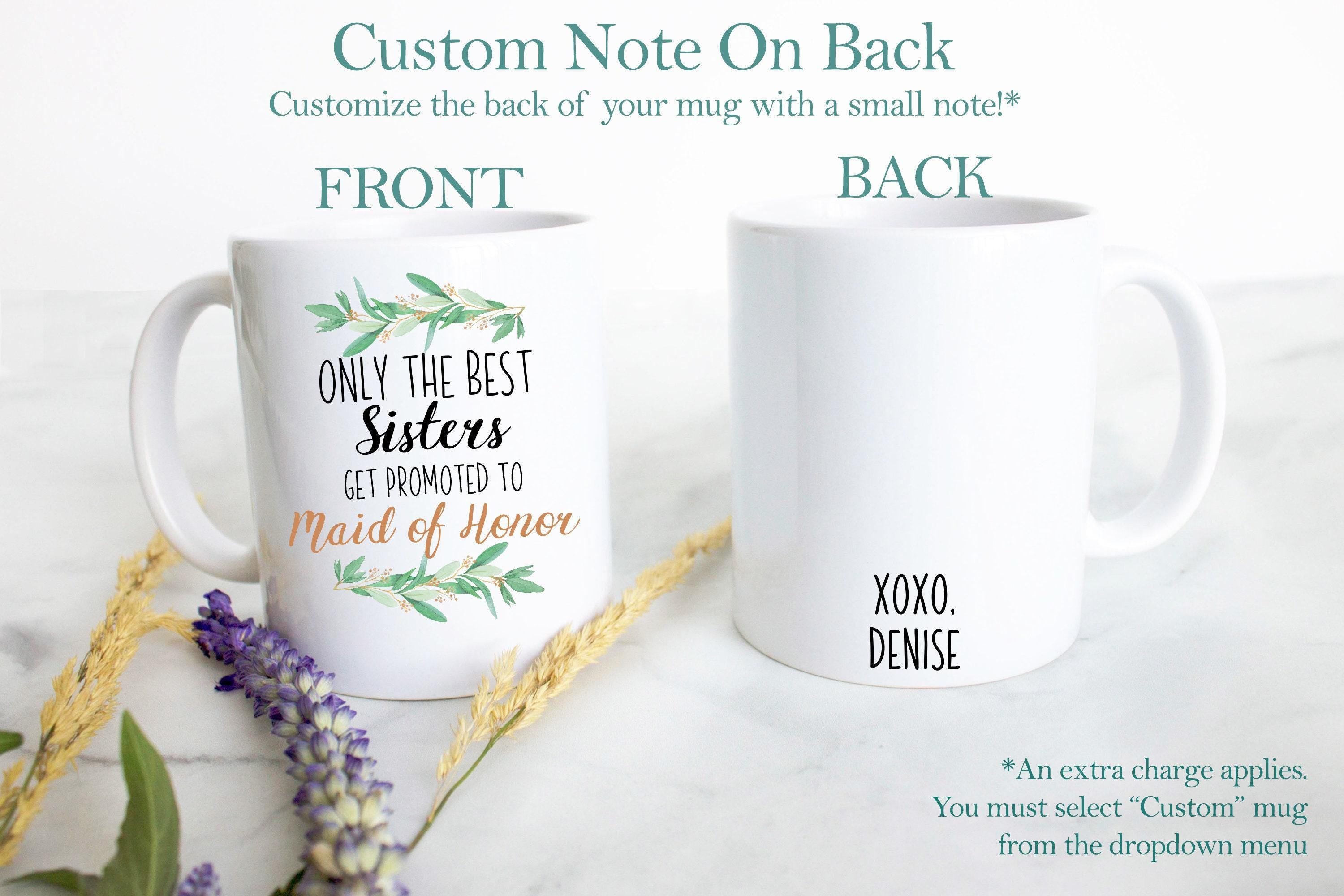 Only the Best Sisters Get Promoted to Maid of Honor Greenery - White Ceramic Mug