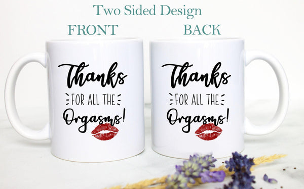 Thanks for All the Orgasms - White Ceramic Mug