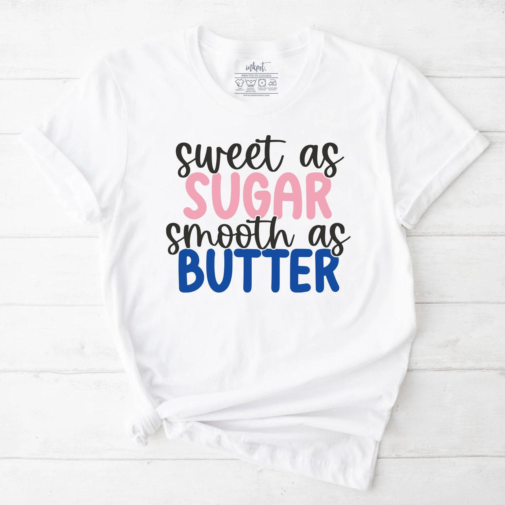 Sweet as Sugar Smooth as Butter T-Shirt