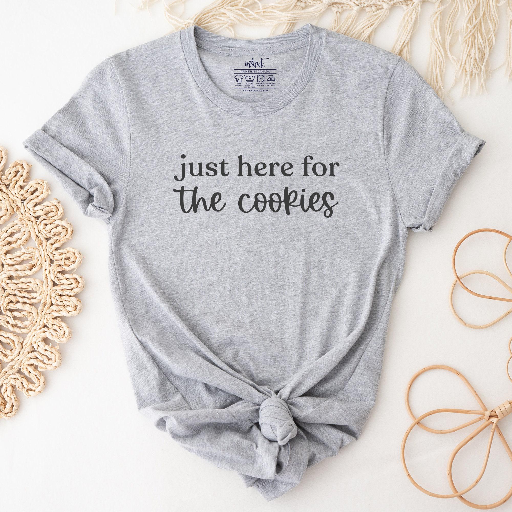 Just Here for the Cookies T-Shirt