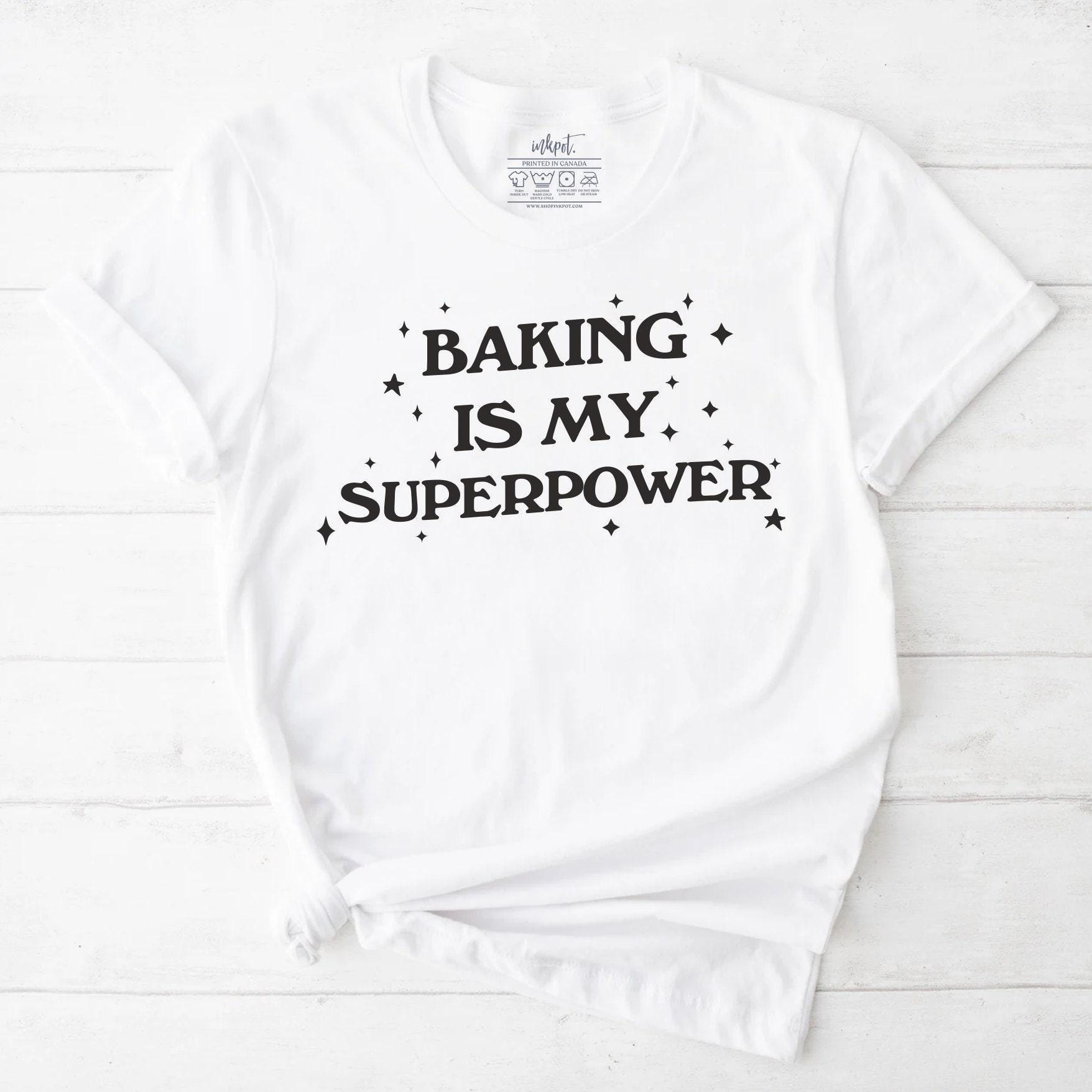 Baking Is My Superpower T-Shirt