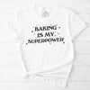 Baking Is My Superpower T-Shirt