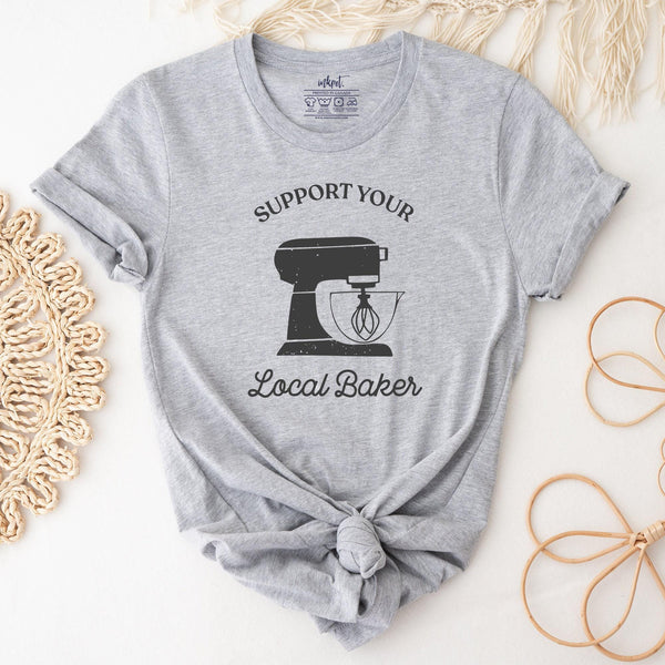 Suport Your Local Baker T-Shirt