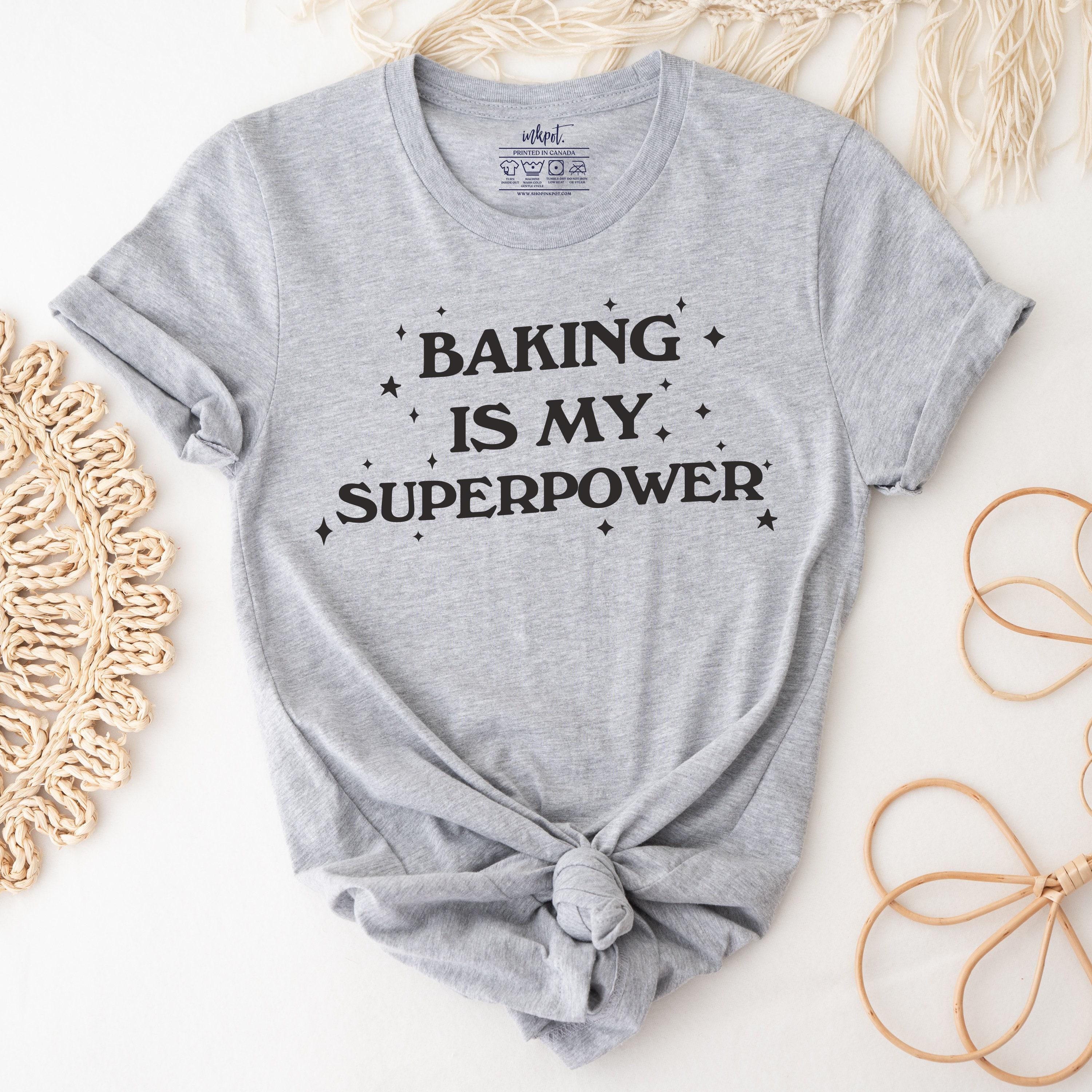 Baking Is My Superpower T-Shirt