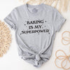 Baking Is My Superpower T-Shirt