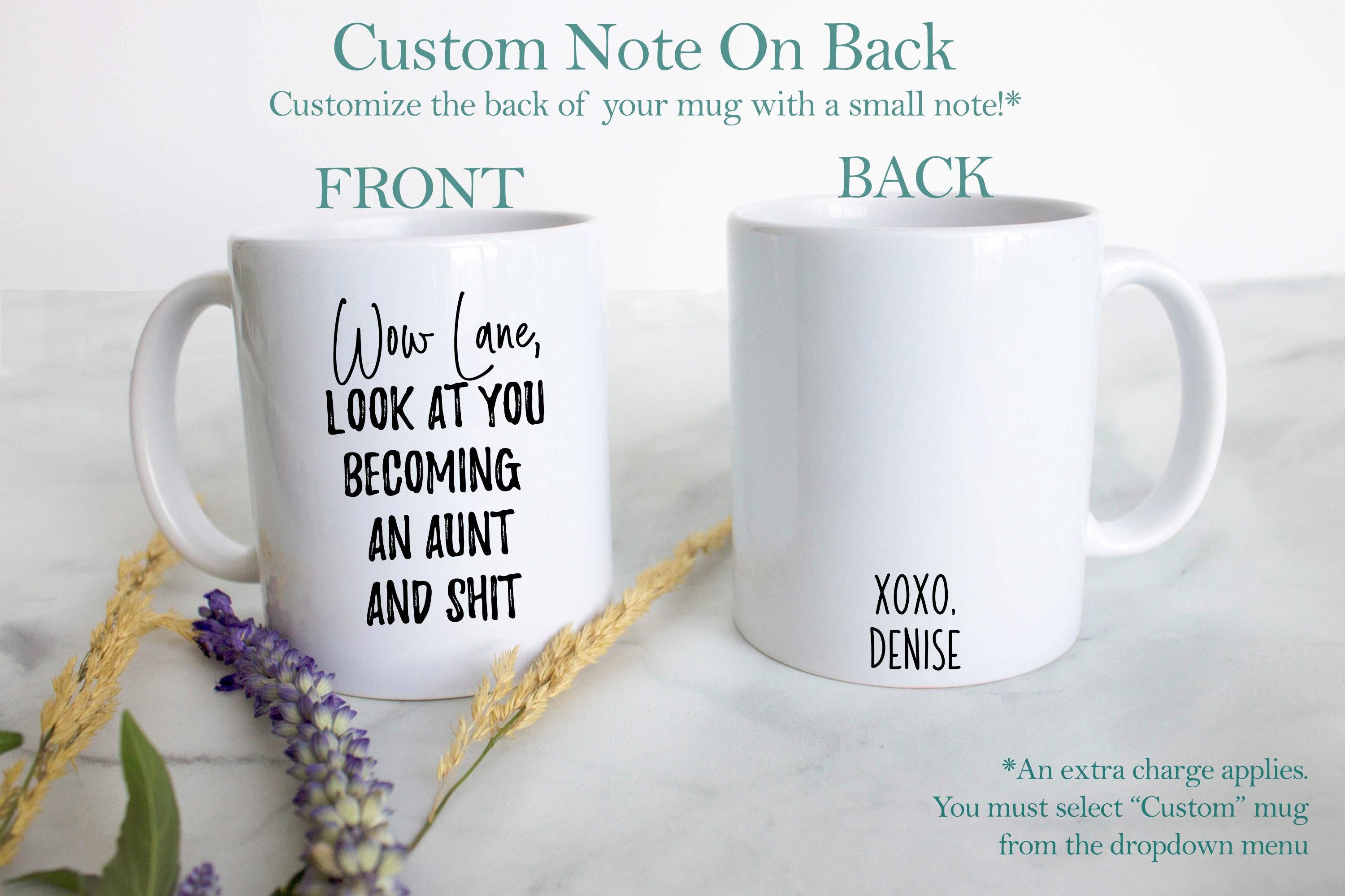 Wow Look At You Becoming an Aunt and Shit - White Ceramic Mug
