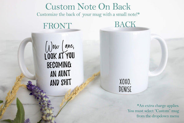 Wow Look At You Becoming an Aunt and Shit - White Ceramic Mug