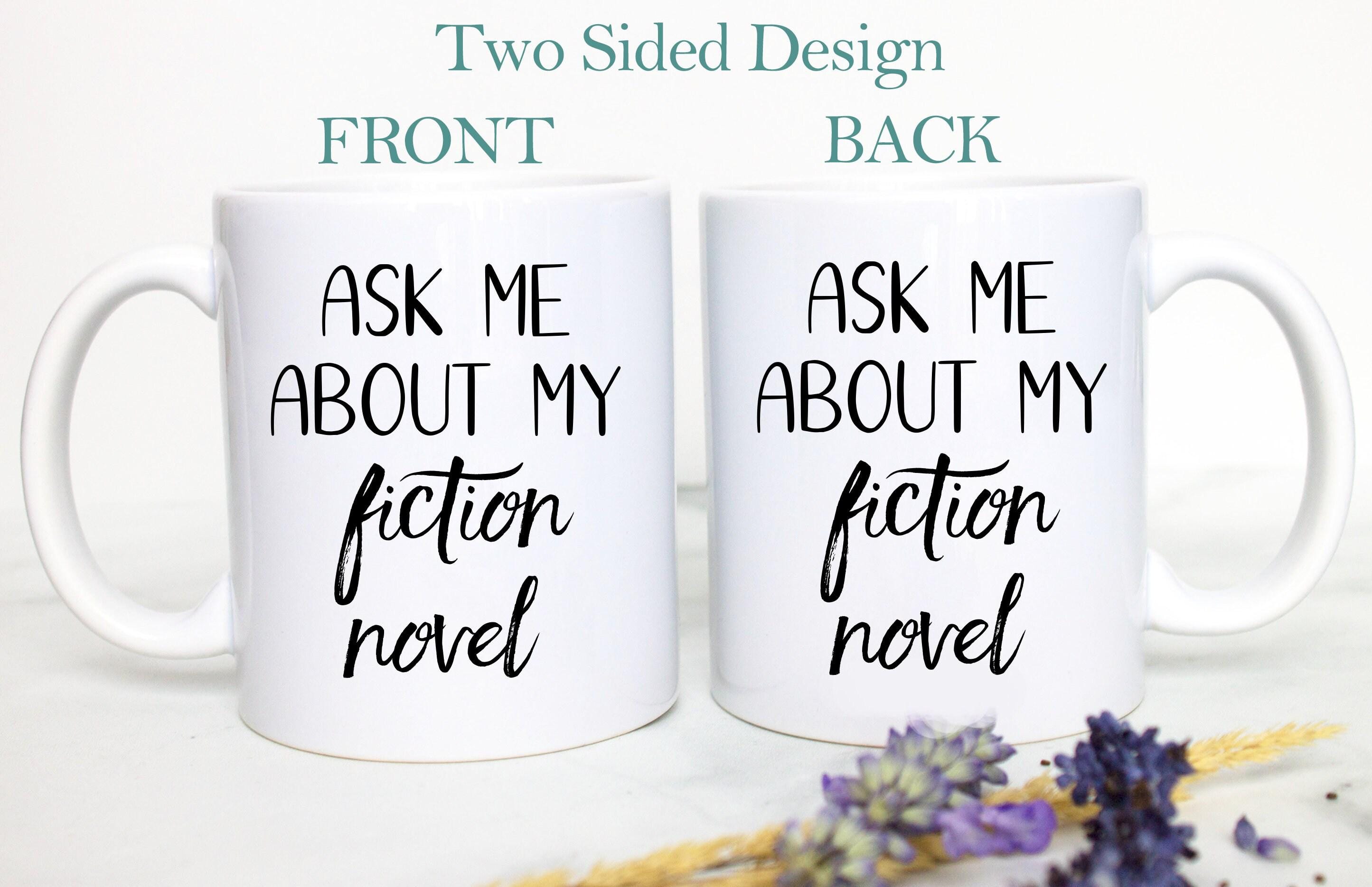 Gift for Writer Ask Me About My Fiction Novel
