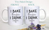 I Bake Therefore I Drink - White Ceramic Mug