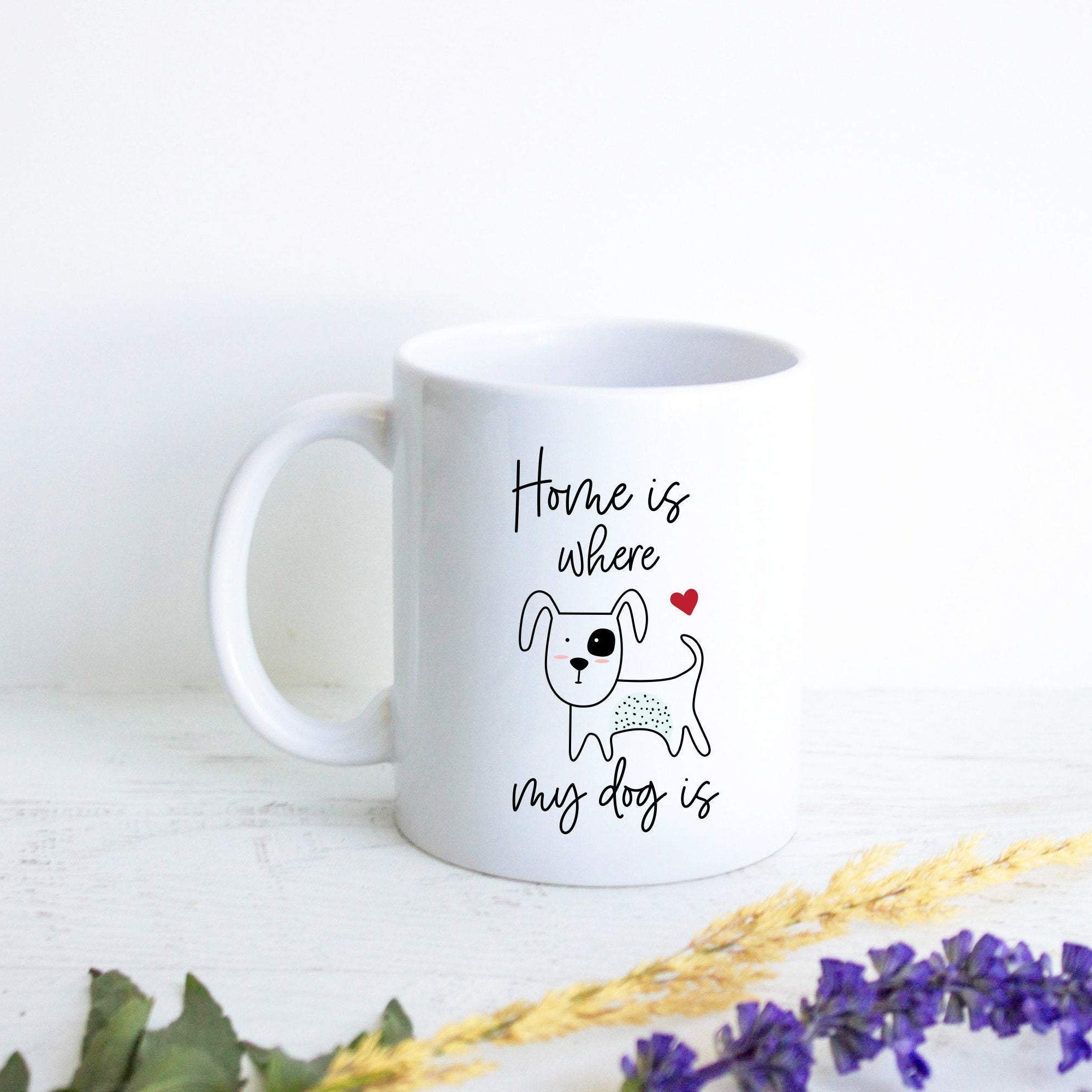 Home Is Where My Dog Is - White Ceramic Mug - Inkpot