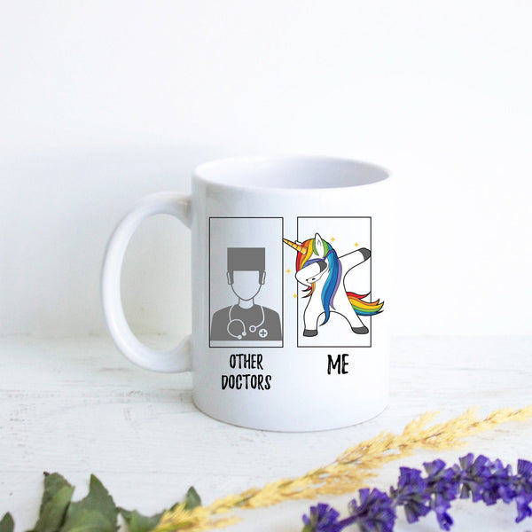 Other Doctors Vs. Me Unicorn - White Ceramic Mug