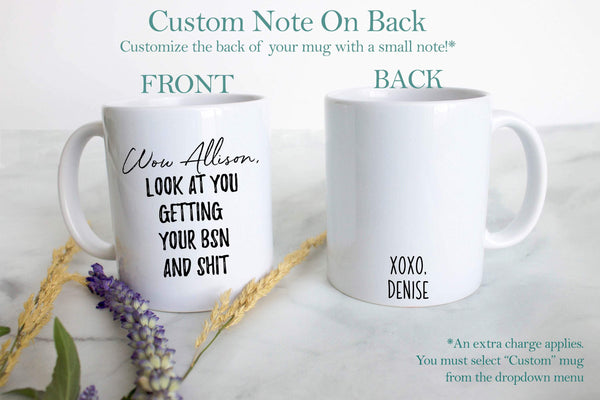 Wow Look At You Getting Your BSN And Shit - White Ceramic Mug