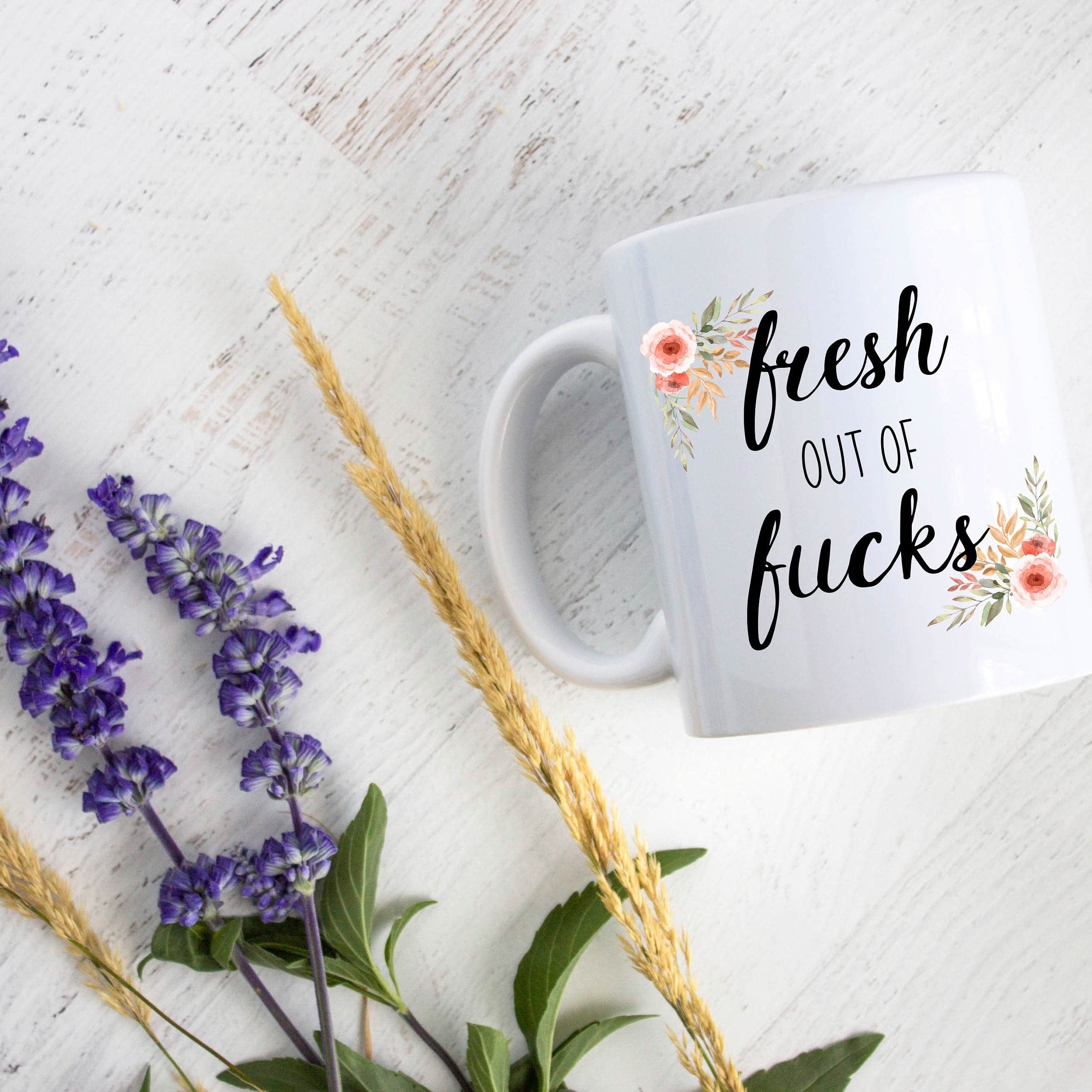 Fresh Out Of Fucks Floral Mug - White Ceramic Mug