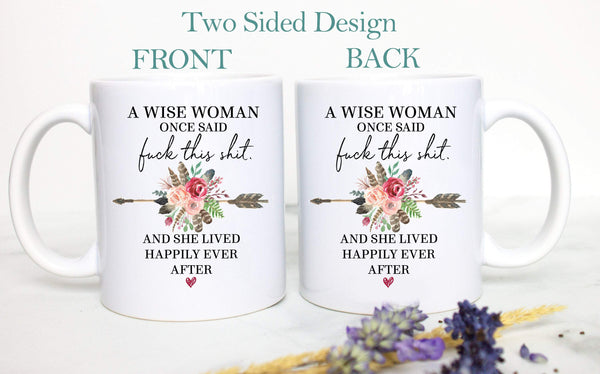 A Wise Woman Once Said Fuck This Shit Boho Floral - White Ceramic Mug