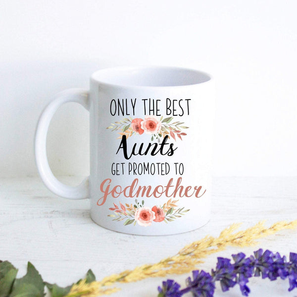 Only The Best Aunts Get Promoted to Godmother Floral - White Ceramic Mug