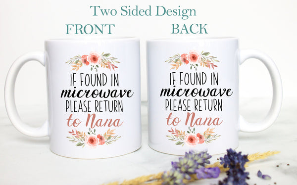 If Found In Microwave Please Return To Nana Floral - White Ceramic Mug - Inkpot