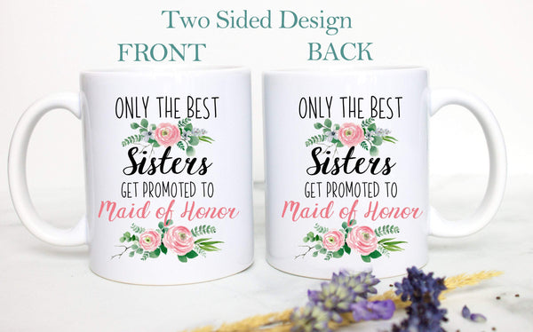 Only the Best Sisters Get Promoted to Maid of Honor Pink Floral - White Ceramic Mug - Inkpot