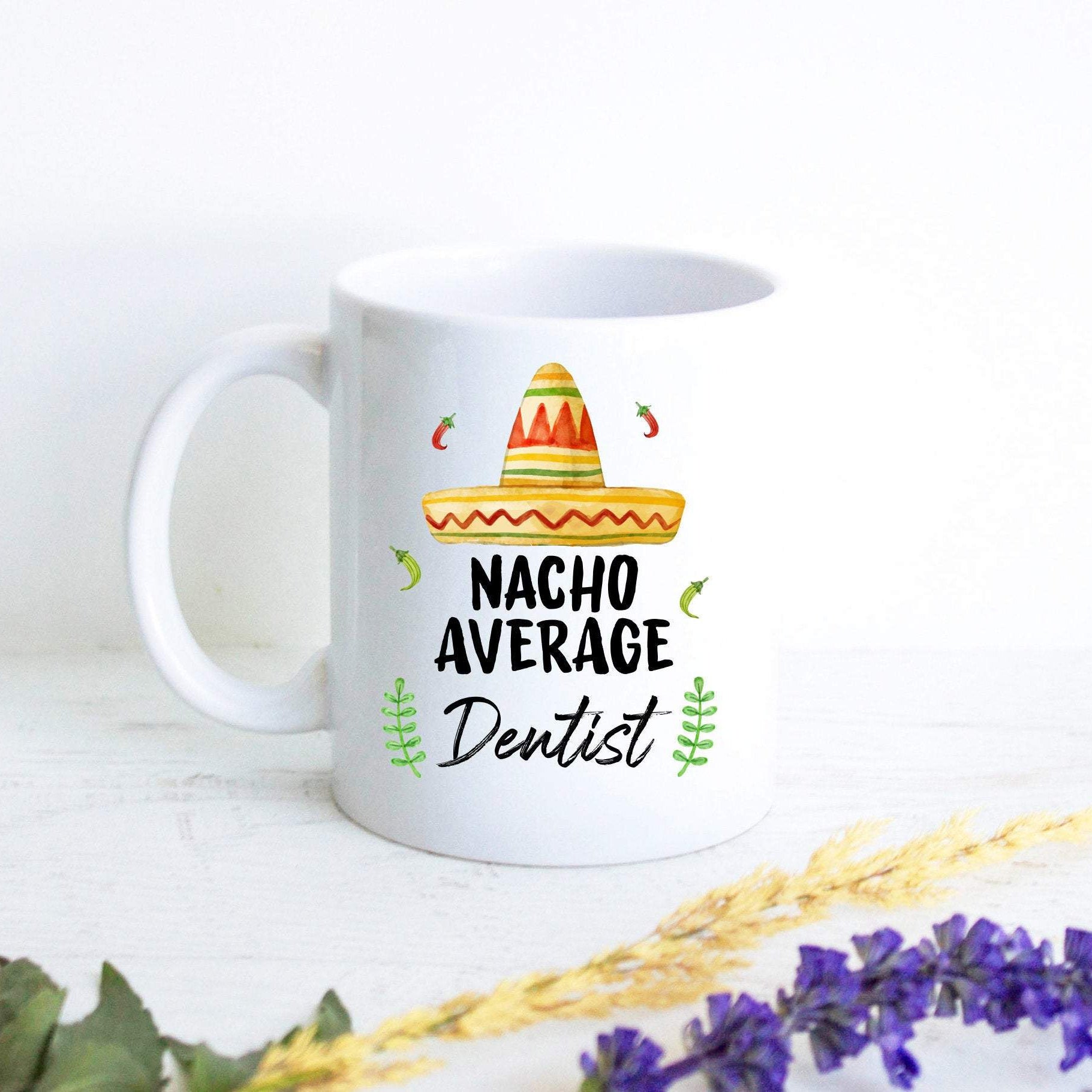 Nacho Average Dentist - White Ceramic Mug