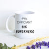 49% Officiant 51% Superhero - White Ceramic Mug - Inkpot