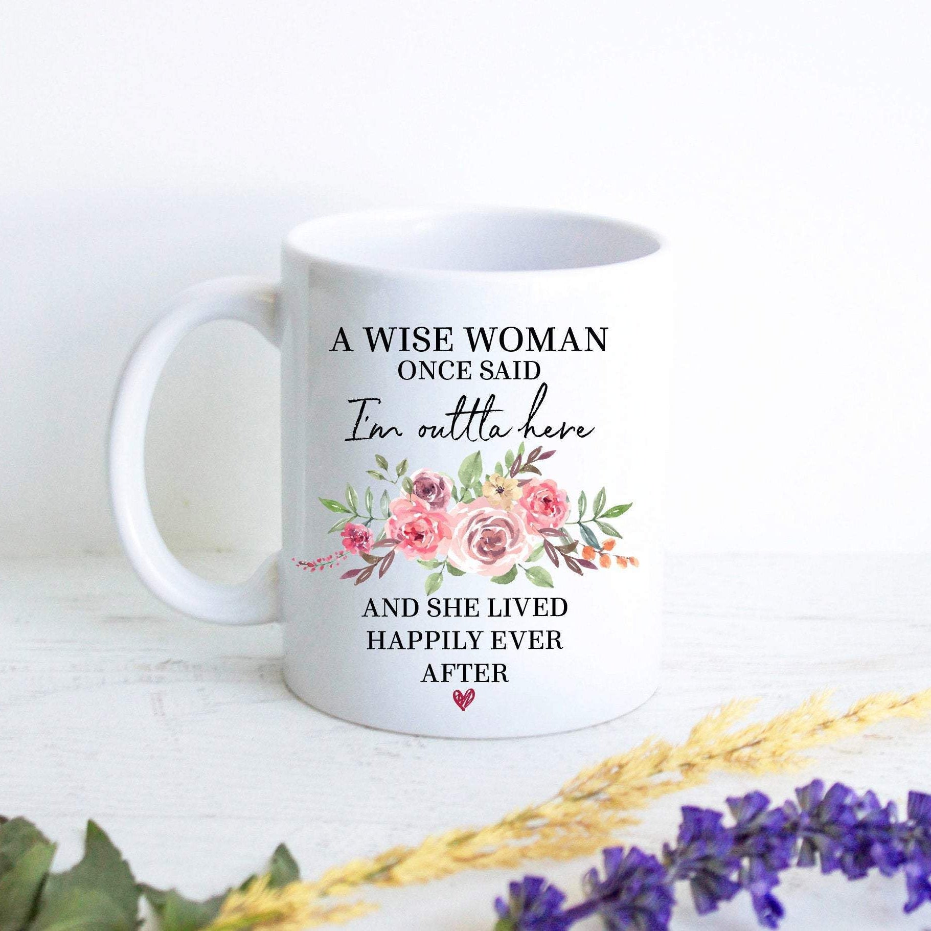 A Wise Woman Once Said I'm Outta Here Pink - White Ceramic Mug - Inkpot