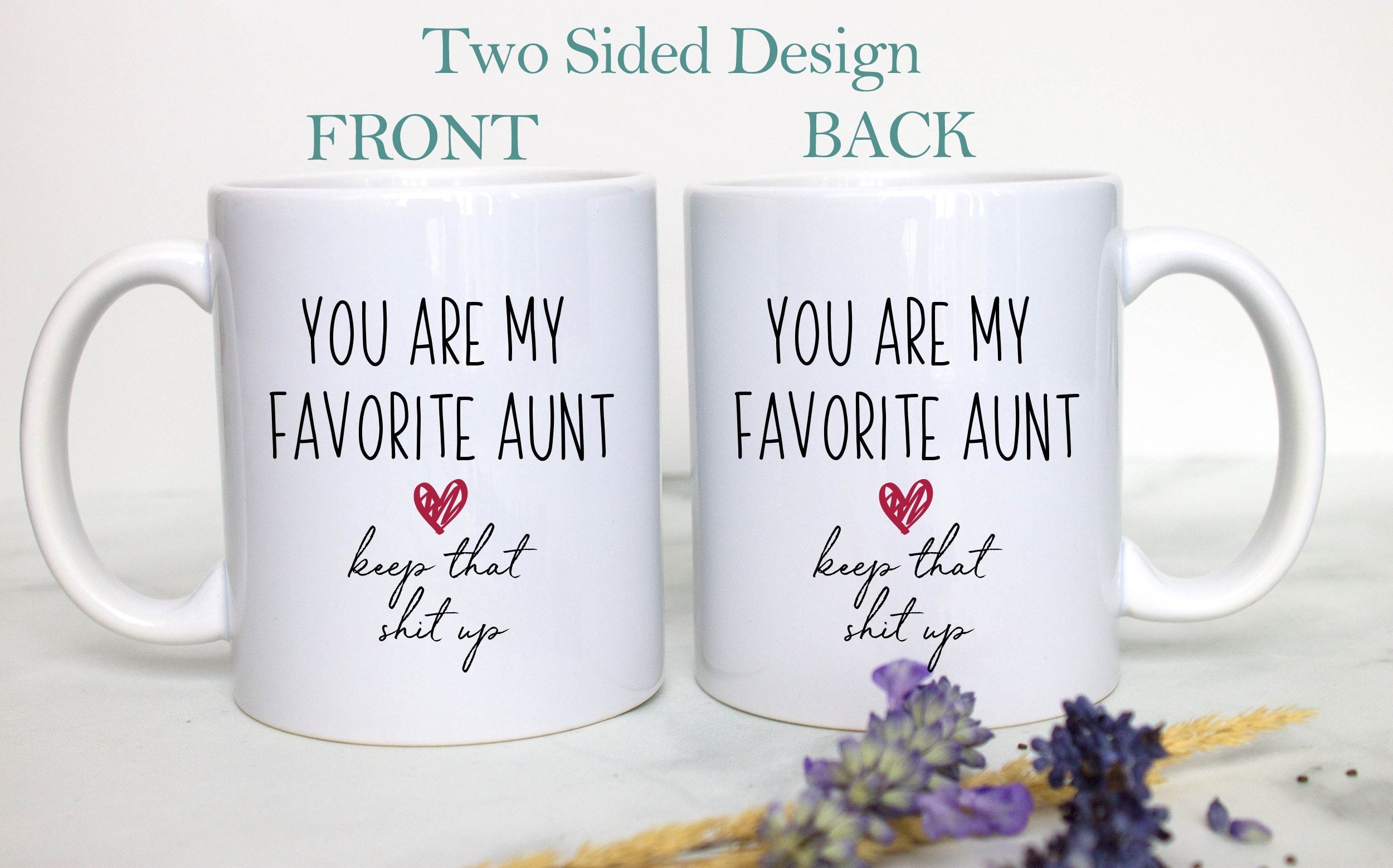 You Are My Favorite Aunt Keep That Shit Up - White Ceramic Mug