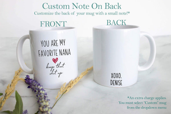 You Are My Favorite Nana Keep That Shit Up - White Ceramic Mug