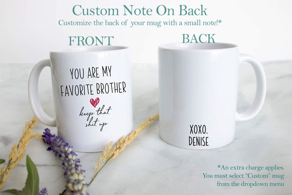 You My Favorite Brother Keep That Shit Up - White Ceramic Mug - Inkpot