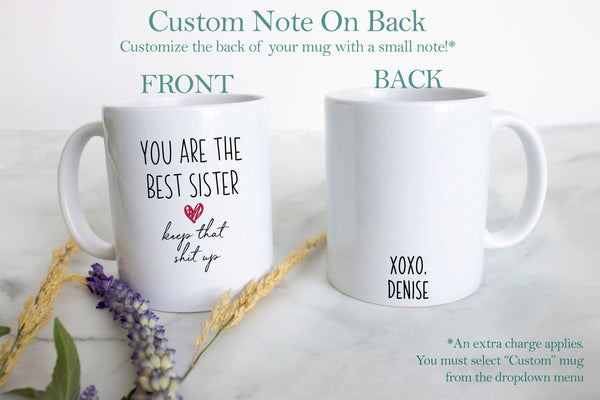 You Are The Best Sister Keep That Shit Up - White Ceramic Mug