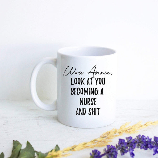 Wow Look At You Becoming a Nurse and Shit Custom - White Ceramic Mug - Inkpot