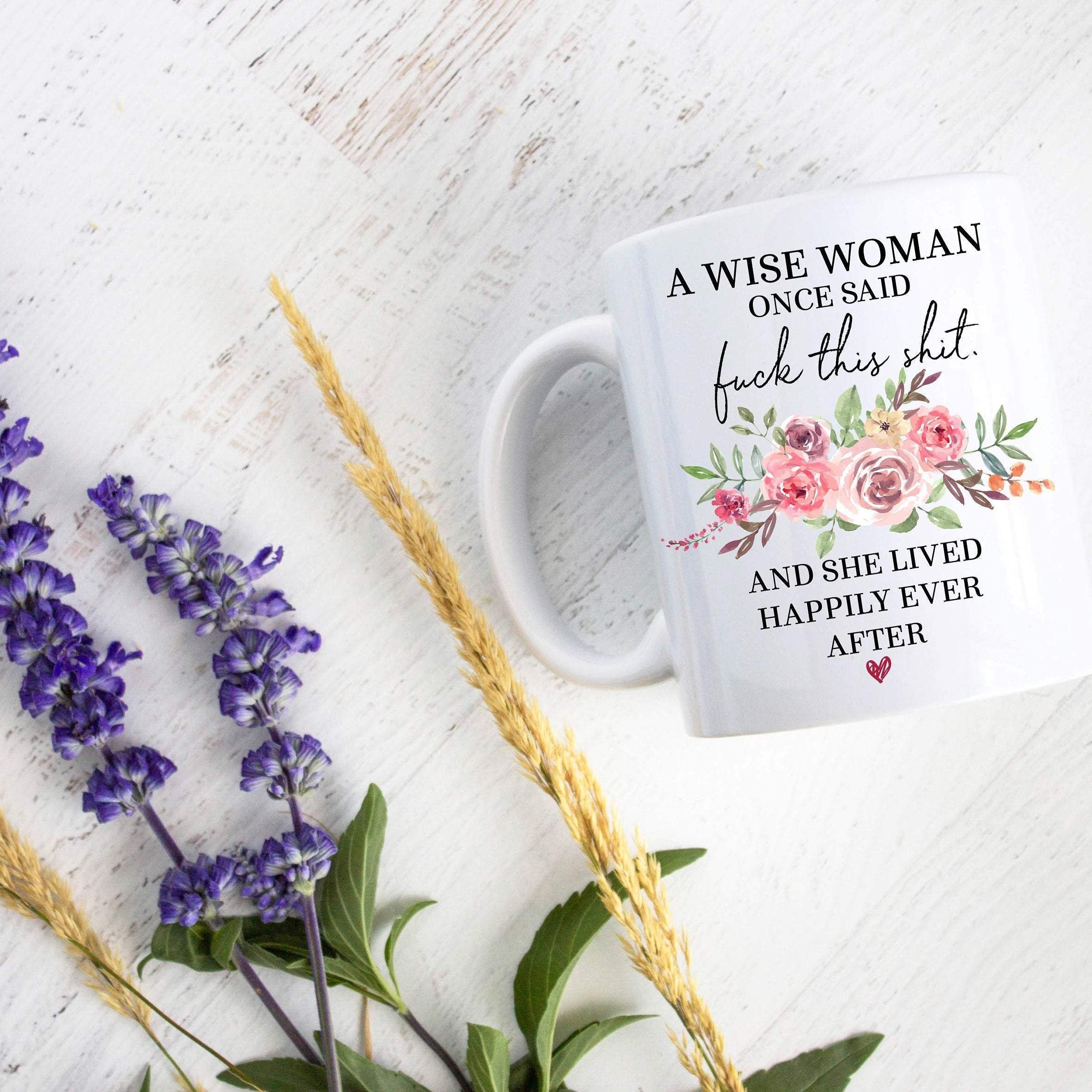 A Wise Woman Once Said Fuck This Shit Pink Floral - White Ceramic Mug