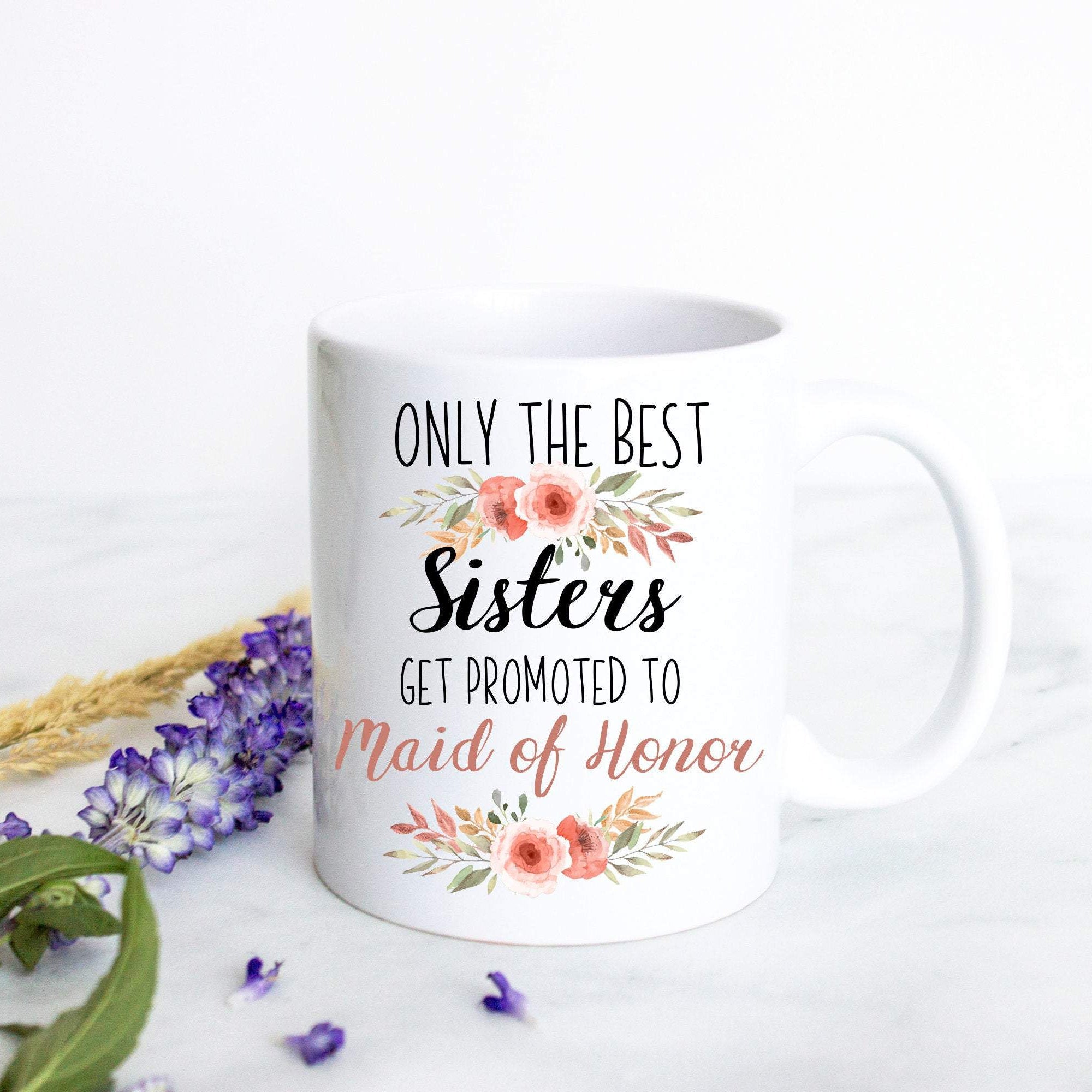 Only the Best Sisters Get Promoted to Maid of Honor Peach Floral - White Ceramic Mug