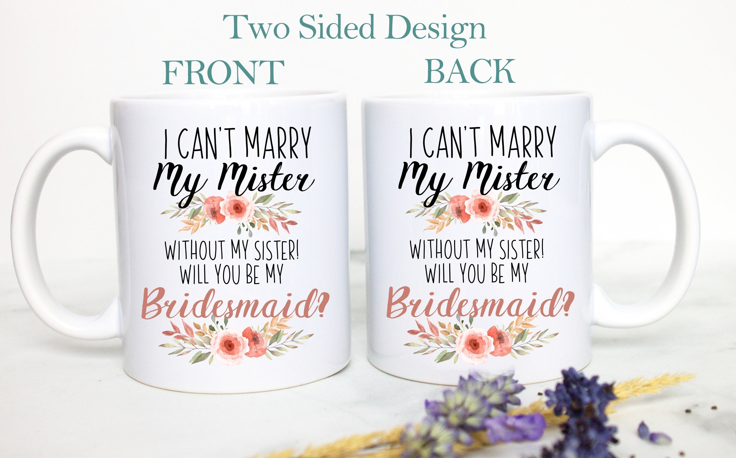 I Can't Marry My Mister Without My Sister Peach Floral - White Ceramic Mug - Inkpot