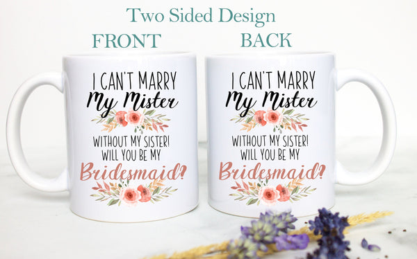 I Can't Marry My Mister Without My Sister Peach Floral - White Ceramic Mug - Inkpot