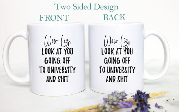 Wow Look At You Going off to University and Shit Custom - White Ceramic Mug - Inkpot