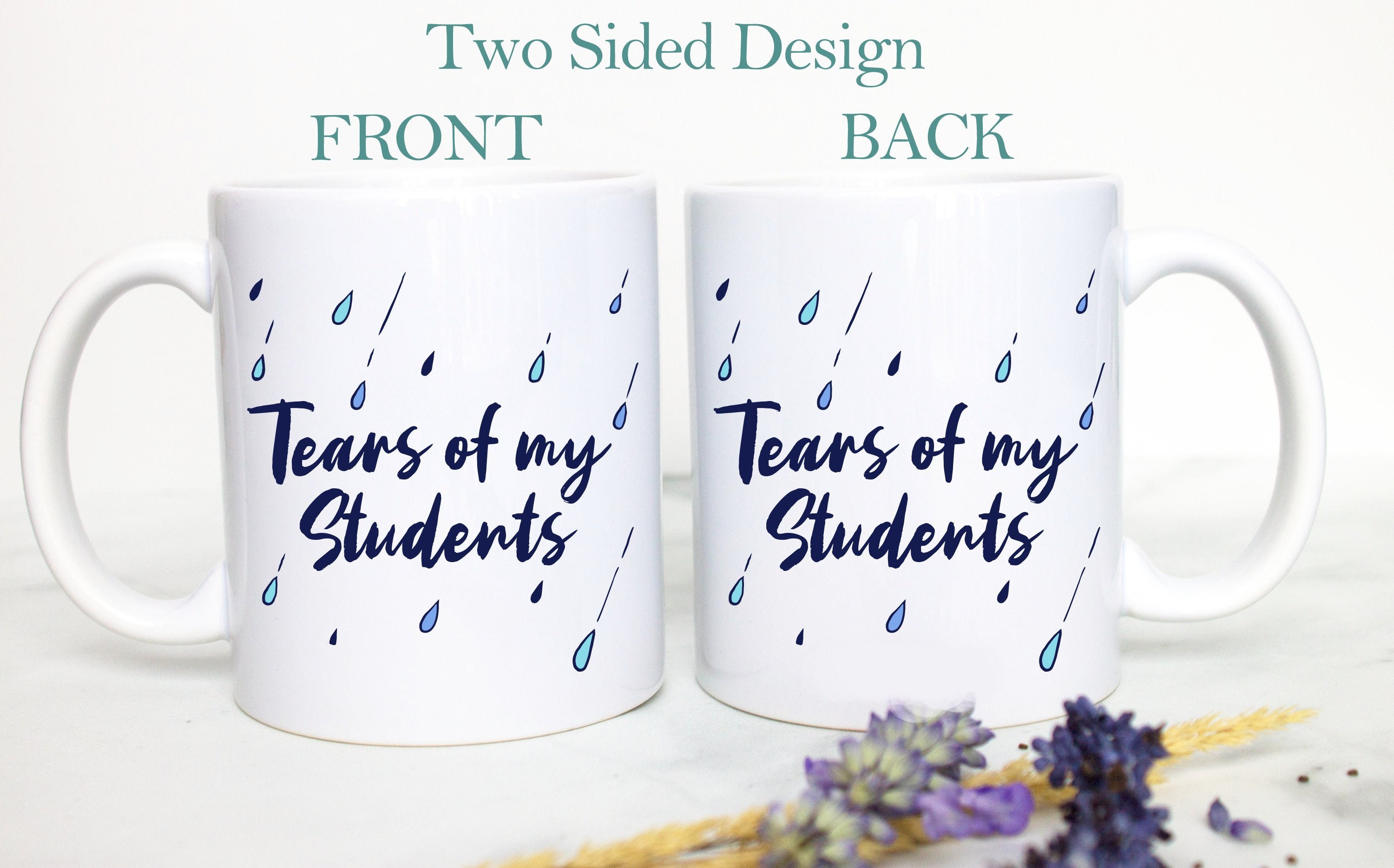 Tears of My Students - White Ceramic Mug - Inkpot