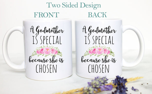 A Godmother Is Special Because She Is Chosen - White Ceramic Mug