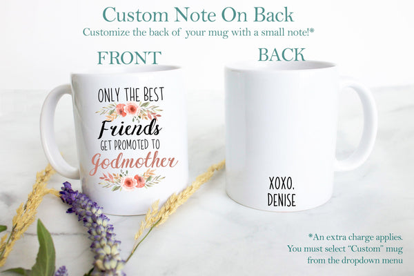 Only The Best Friends Get Promoted to Godmother Floral - White Ceramic Mug