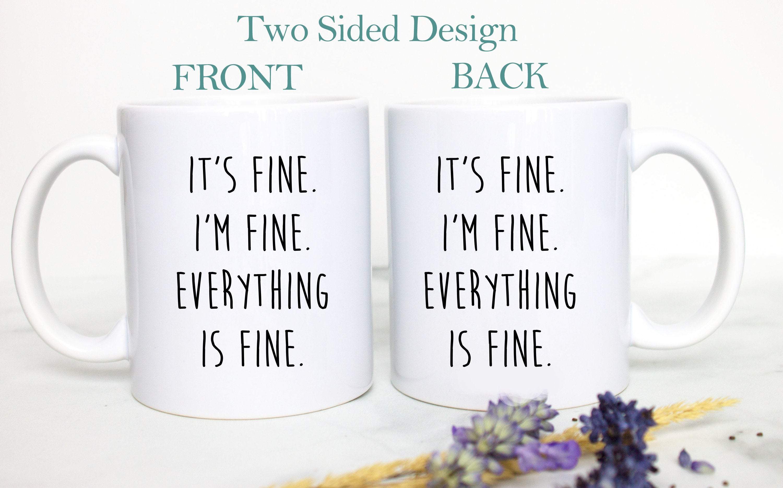 It's Fine I'm Fine Everything Is Fine - White Ceramic Mug