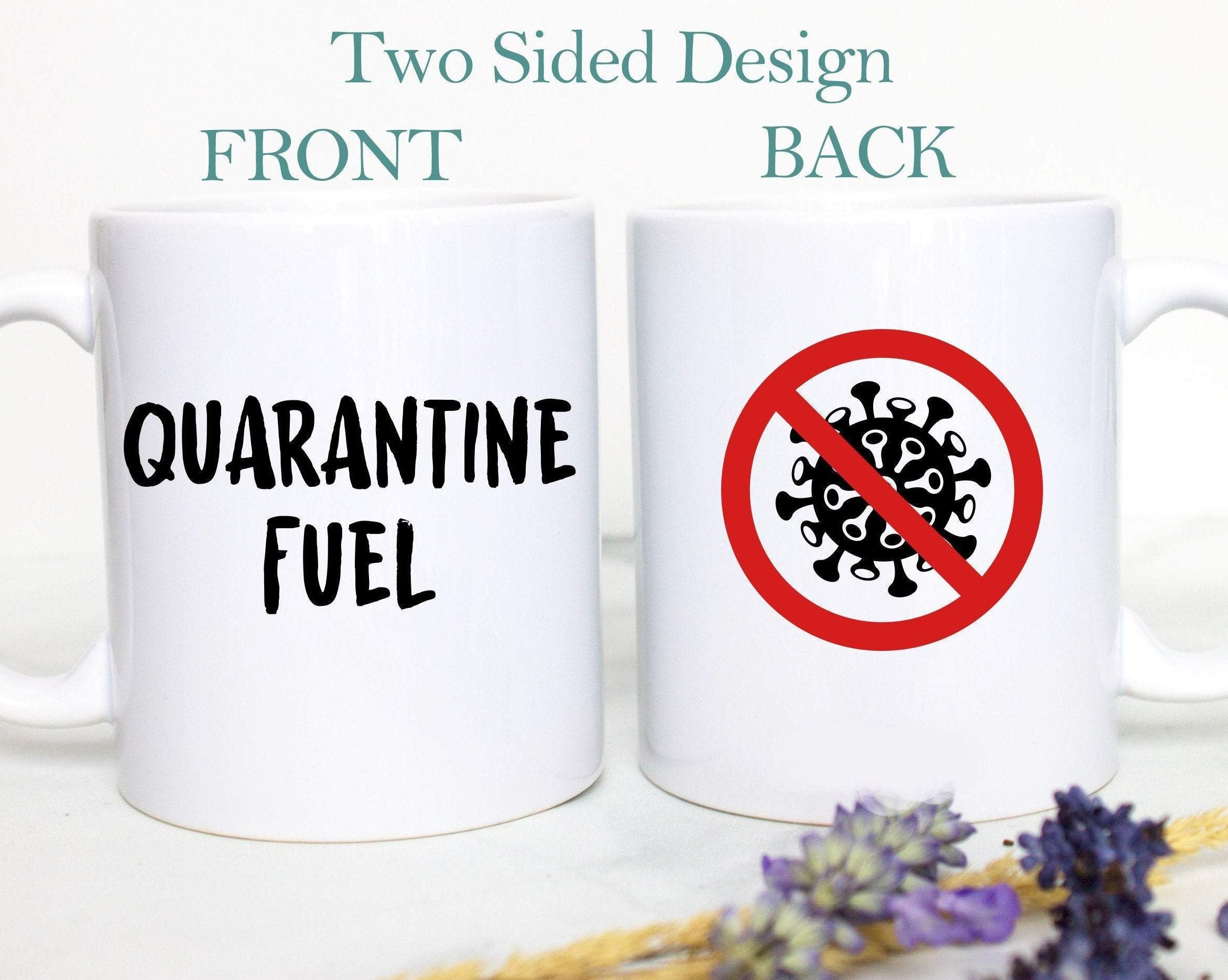 Quarantine Fuel Covid 19 - White Ceramic Mug