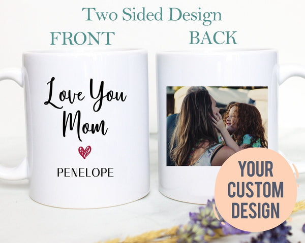 Love You Mom Custom Photo - White Ceramic Mug