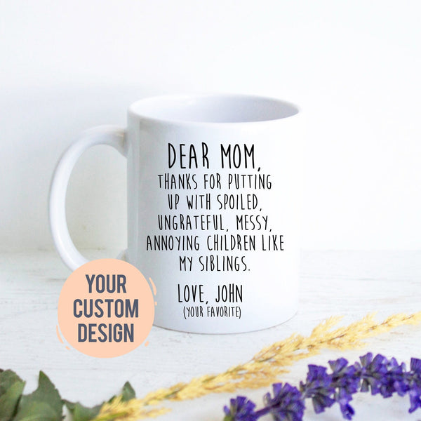 Dear Mom Thank You For Putting Up With Me - White Ceramic Mug - Inkpot