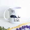 This Blows  - White Ceramic Mug