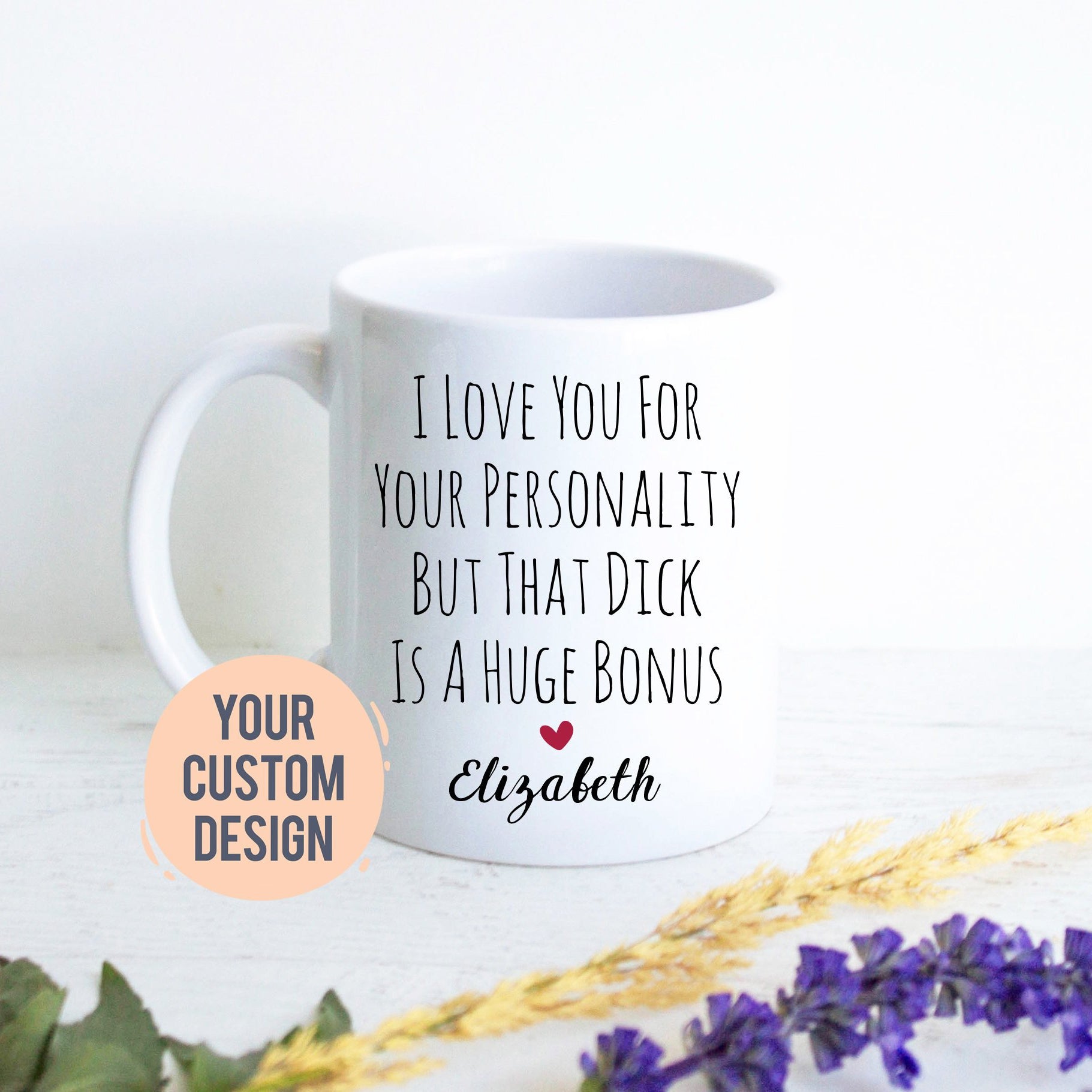 I Love You For Your Personality But Your Dick is a Huge Bonus Mug, Boyfriend Christmas Gift,Anniversary, Valentine's Personalized Boyfriend