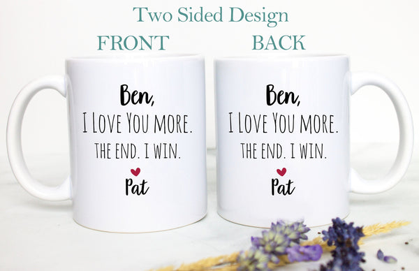 I Love You More The End I Win Mug, Personalized Boyfriend Gift, Christmas Gift,Anniversary Gift, Valentine&#39;s Day Gift, Funny Gift, Husband