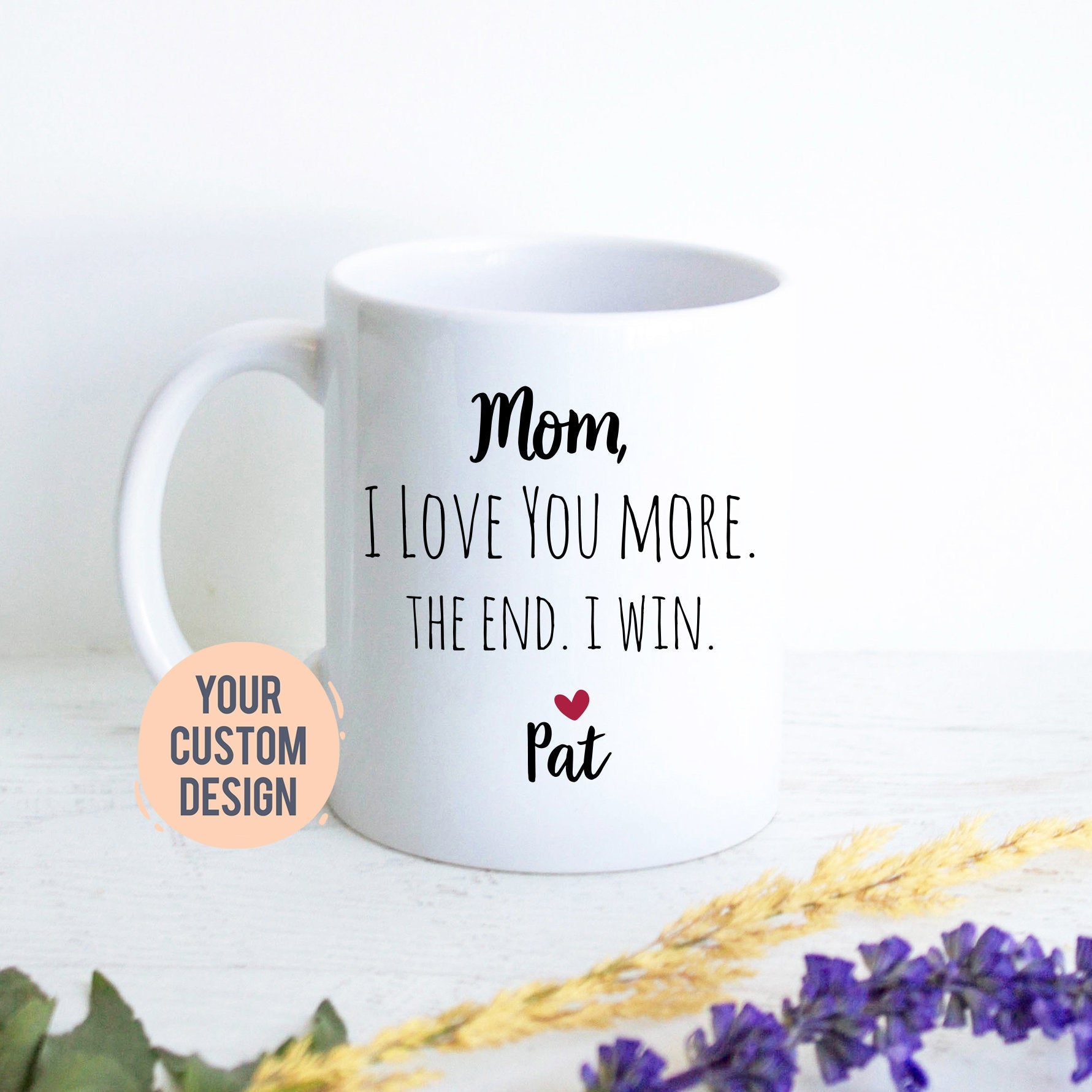 Mom I Love You More The End I Win Gift, Mother's Day Gift, Mom Gift Ideas, Christmas Gift, Mom Birthday Gift, Personalized Mom Mug, Best Mom