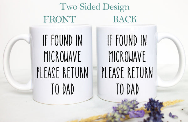 If Found In Microwave Return To Dad, Father&#39;s Day Gift, Best Dad Gift, Father&#39;s Day Mug, Funny Gift for Dad,Christmas Gift, Funny Dad Mug