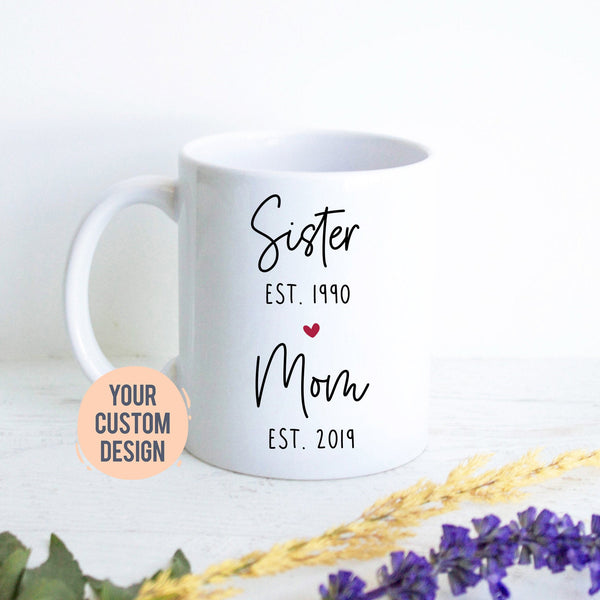 Sister Mom EST, Expecting Mom Gift, Mother&#39;s Day Gift, Pregnancy Announcement, Baby Shower, Mom Gift Ideas, New Mom Mug, Sister Mom Gift