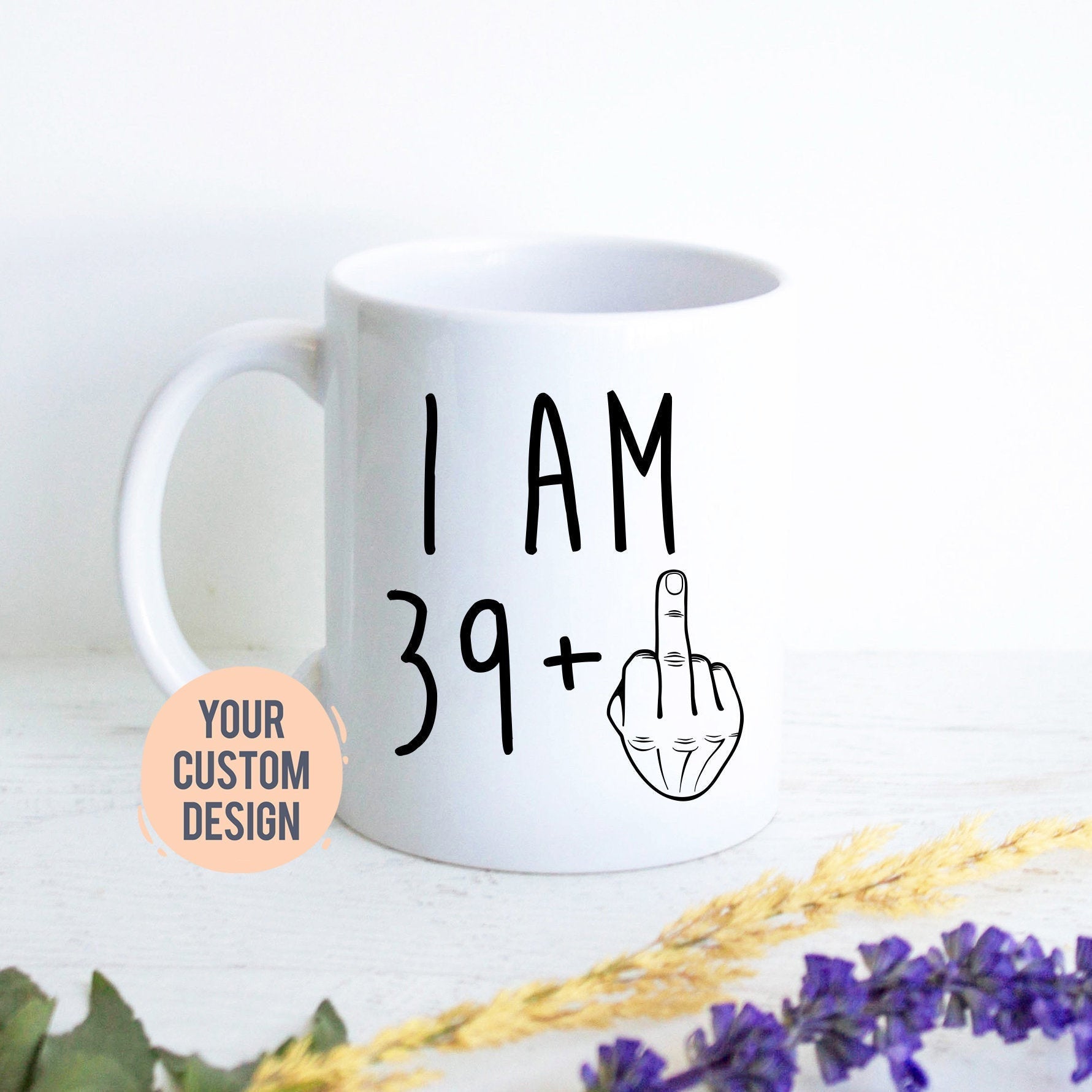 I am 39+ Mug | 40 Year Old Gift, 40th Birthday Gift, Funny 40 Year Old Gift, Coworker Gift, 40th birthday mug, Forty Birthday Mug, 39+ gift